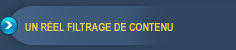 Un réel
      filtrage de contenu